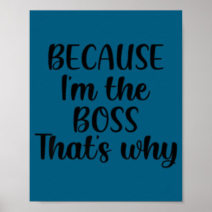 Póster Porque soy el jefe, por eso camiseta divertida jef