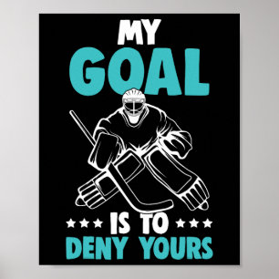 Póster Portero de Hockey sobre Hielo Mi Meta Es Denegar l