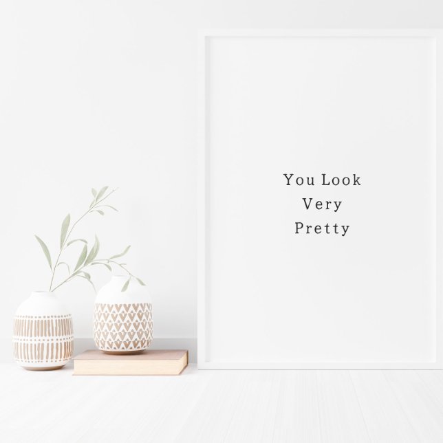 Póster Positive You Look Very Pretty Quote Poster (Subido por el creador)