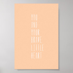 Póster Poster (10,2 x 15,2cm) - Your Brave Little Heart
