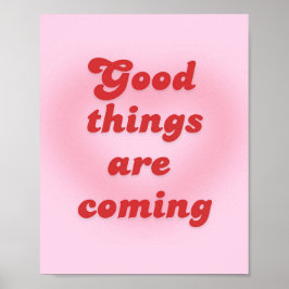 Póster poster de "Las cosas buenas están llegando"