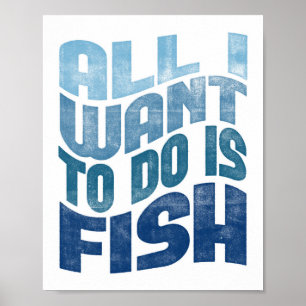 Póster Poster de Pesca - Todo lo que quiero es papel de p