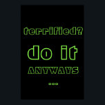 Póster Poster de texto de citas de motivación Inspiradora<br><div class="desc">Neon Inspirador Motivation Quote Text Poster presenta la cita "aterrorizado? hazlo de todas maneras... " contra un fondo de Black Neon. Puedes personalizar tu propio texto o dejarlo como es fácil.</div>
