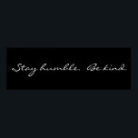 Póster Poster Humble De Estancia inspiradora<br><div class="desc">El Poster Stay Humble Be Kind es inspirador, blanco y negro con un estilo elegante. Cambia los colores si quieres. Siempre ayuda a leer palabras positivas todos los días y puedes hacerlo colocando esto como decoración de pared en cualquier habitación de tu casa. También se puede enmarcar. ・ COLORES DE...</div>
