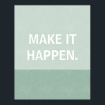 Póster Poster motivacional, hazlo realidad, verde azulado<br><div class="desc">Haz que suceda. Poster motivacional en blanco y verde azulado. Tipografía de estilo poster,  inspirador,  moderno y minimalista. Texto personalizado. ¡Cambia lo que quieras!</div>