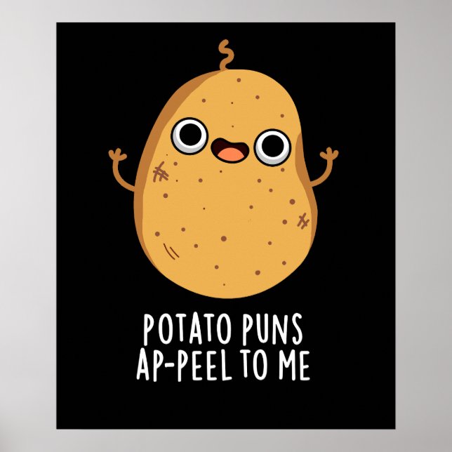 Póster Potato Puns A-peel Para Mí Divertido Potato Pun Os (Frente)