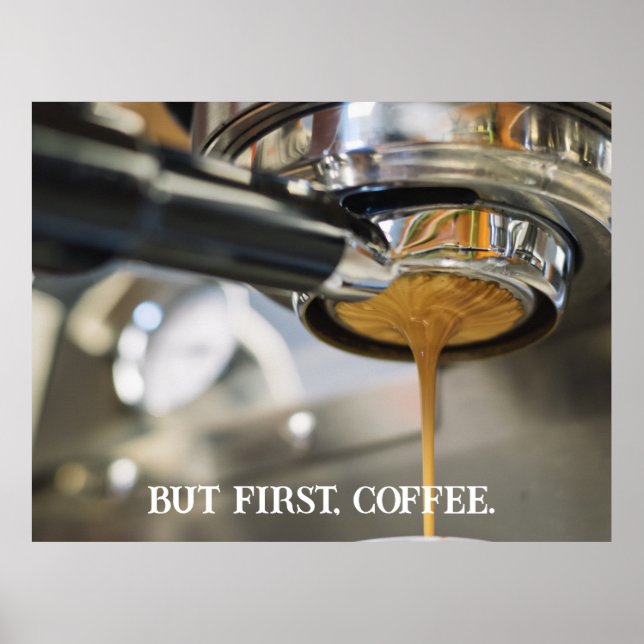 Póster Pouring La Máquina De Café Espresso Pero Primero,  (Frente)