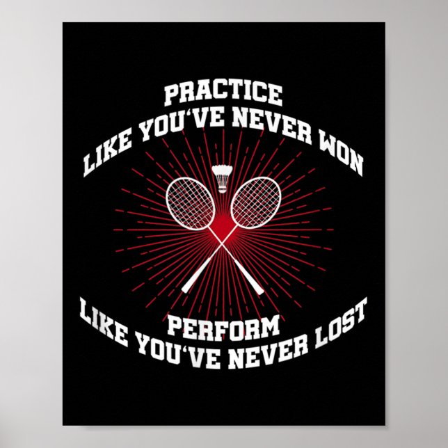Póster Practica Como Si Nunca Hubieras Ganado Bádminton R (Frente)