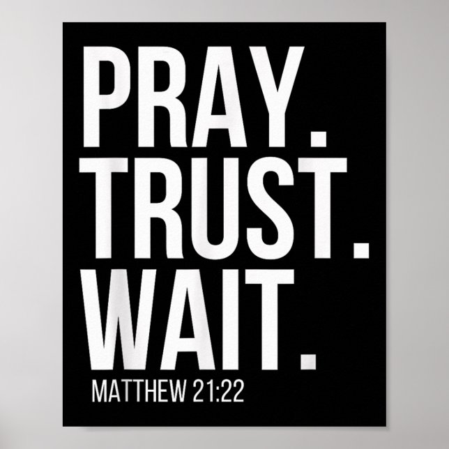 Póster Pray. Trust. Wait. Christian Religious Verse Matth (Frente)