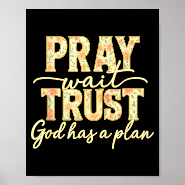 Póster Pray Wait Trust God Has A Plan Floral Faith Christ (Frente)