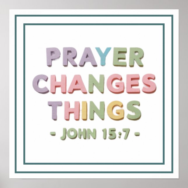 Póster Prayer Changes Things John 15 7 Modern Christian (Frente)
