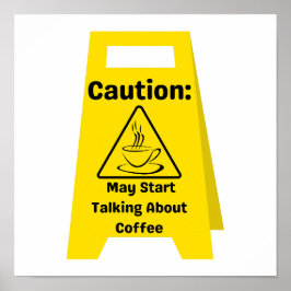 Póster Precaución: Puede empezar a hablar del café