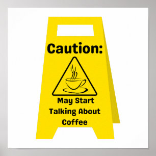 Póster Precaución: Puede empezar a hablar del café