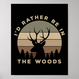 Póster Preferiría estar en la caza de venados de Woods