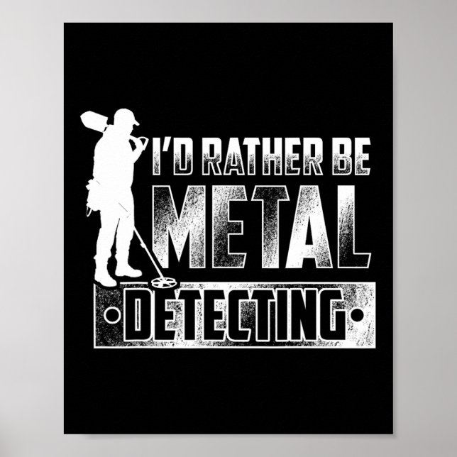 Póster Preferiría Estar Metalizado Detectando Camisetas - (Frente)