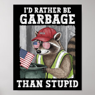 Póster Preferiría Ser Basura Para Trump Que Estúpido Trum