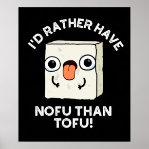 Póster Preferiría Tener Nofu que Tofu Food Pun Dark BG