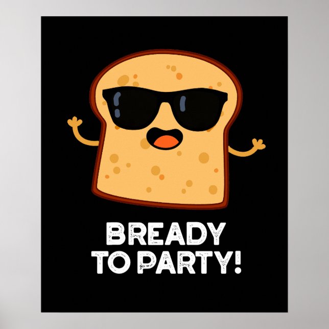 Póster Preparado Para Fiesta Funny Food Bread Pun Dark BG (Frente)