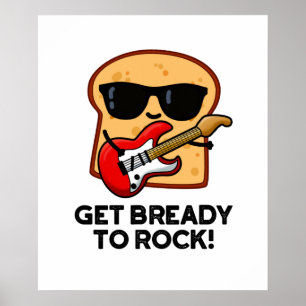 Póster Prepárate Para Rockear Funny Rocker Bread Pun