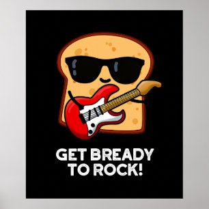 Póster Prepárate Para Rockear Funny Rocker Bread Pun Dark