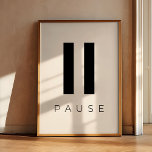 Póster Presionar Pausa<br><div class="desc">Tómese un momento para relajarse y oprimir una pausa: diseño inspirador minimalista. Color del texto del personalizable.</div>