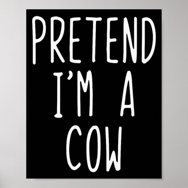 Póster Pretend I'm A Cow Costume Halloween Funny Lazy Adu (Frente)