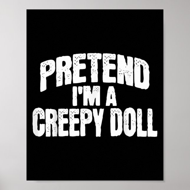 Póster Pretend I'm A Creepy Doll Funny Halloween Costume  (Frente)
