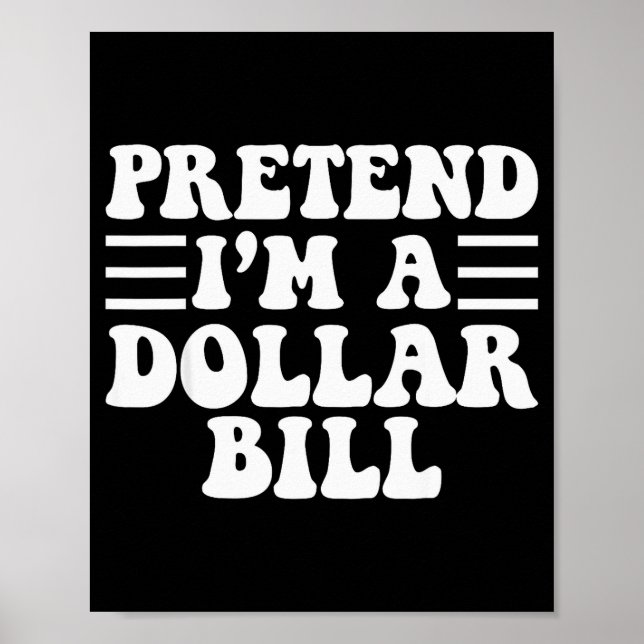 Póster Pretend I'm A Dollar Bill - Unique Funny Halloween (Frente)