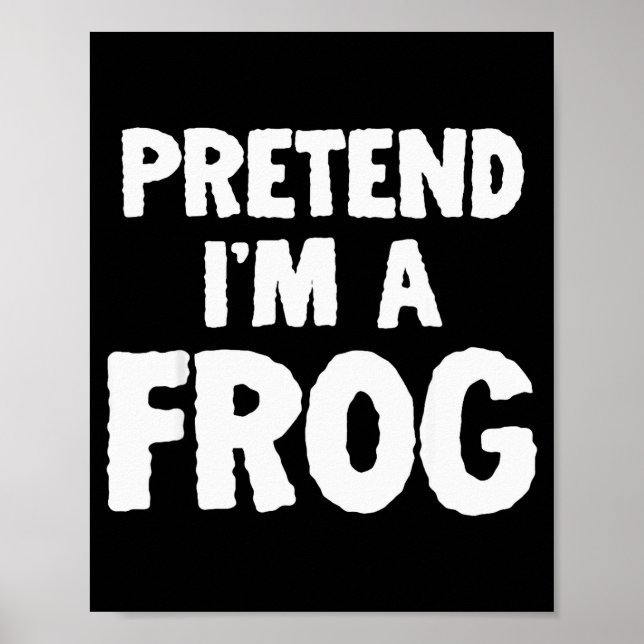 Póster Pretend I'm A Frog Funny Halloween Costume Humor  (Frente)