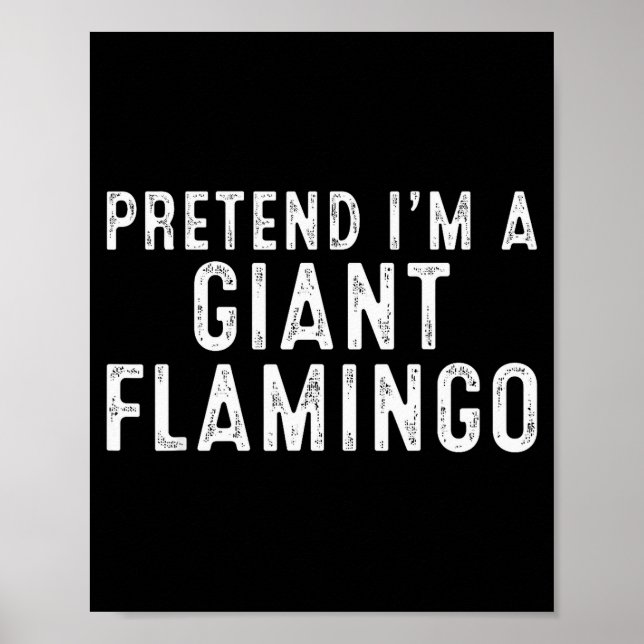 Póster Pretend I'm A Giant Flamingo Lazy Easy Diy Hallowe (Frente)