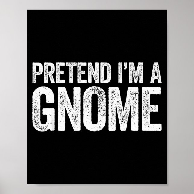 Póster Pretend I'm A Gnome Shirt Adult Men Women Kids Gno (Frente)