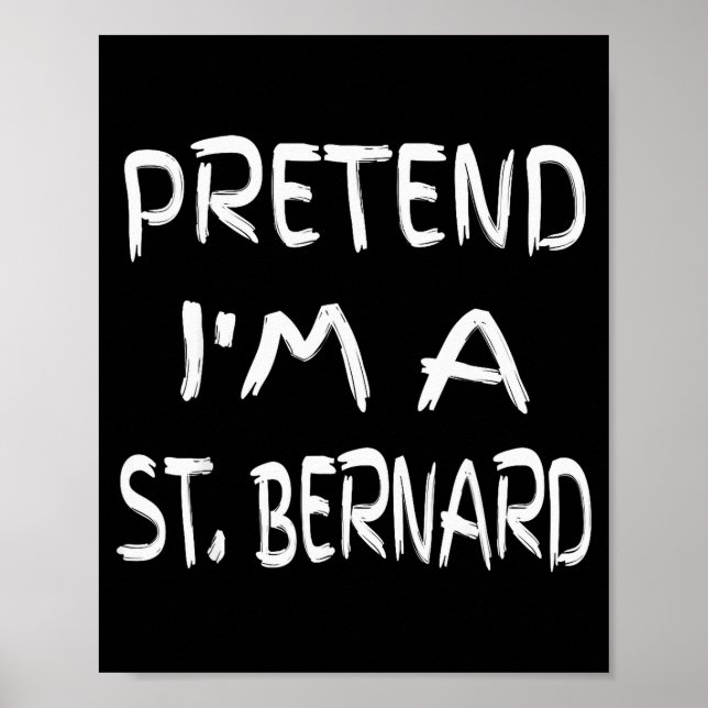 Póster Pretend I'm A St. Bernard Funny Halloween Humor Sa (Frente)