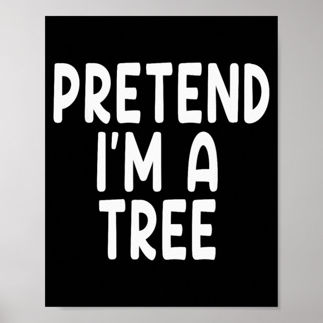 Póster Pretend I'm A Tree Funny Lazy Last Minute Hallowee (Frente)