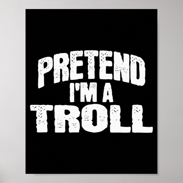 Póster Pretend I'm A Troll Funny Halloween Costume  (Frente)