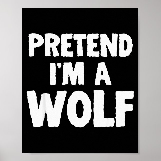 Póster Pretend I'm A Wolf Funny Halloween Costume Humor  (Frente)
