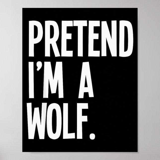 Póster Pretend I'm A Wolf Funny Halloween Party Costume  (Frente)