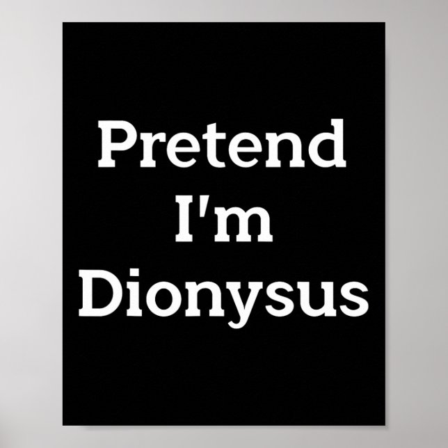 Póster Pretende que soy Dionysus Costume Funny Halloween  (Frente)