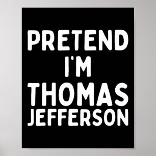 Póster Pretende que soy Thomas Jefferson Fun Lazy Hallowe