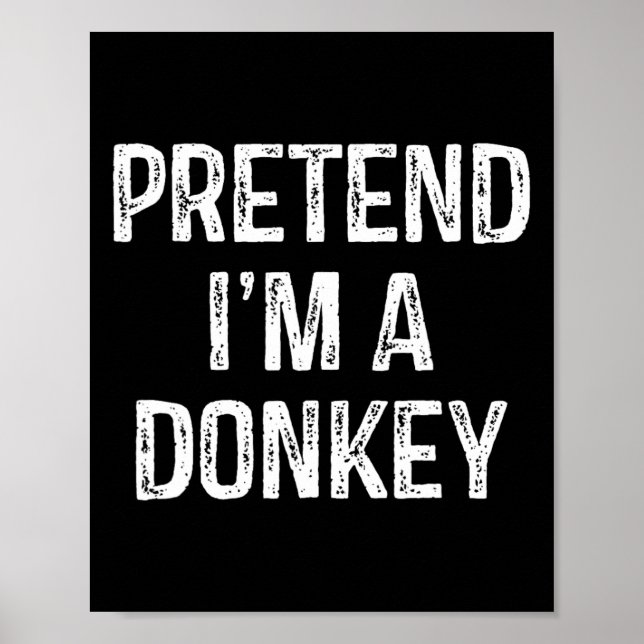 Póster Pretende que soy un Chiste gracioso de burro que d (Frente)
