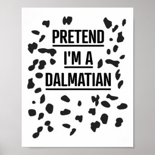 Póster Pretende que soy un Dalmatian Shirt Funny Lazy Hal