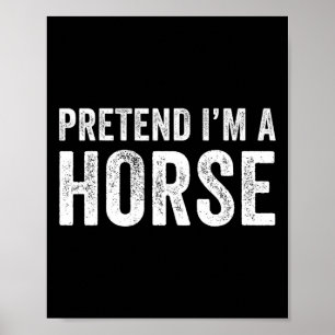 Póster Pretende que soy un disfraz de caballo Halloween s