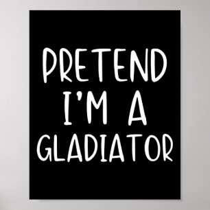Póster Pretende que soy un disfraz de gladiador Halloween
