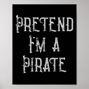 Póster Pretende que soy un disfraz de Halloween pirata pe