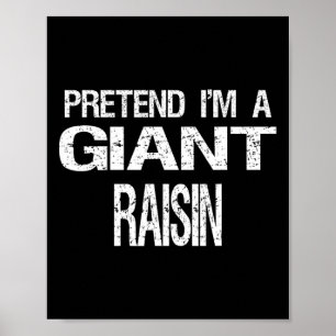 Póster Pretende que soy un disfraz gigante de Raisin de H