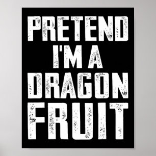 Póster Pretende que soy un Dragon Fruit Costume Dragon Fr