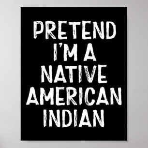 Póster Pretende que soy un nativo americano disfraz hindú