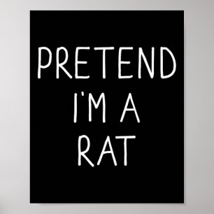 Póster Pretende que soy un Rat Fun Lazy Easy Diy Coste de