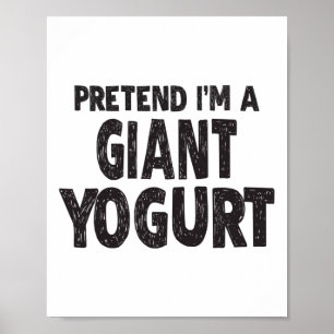 Póster Pretende que soy un Yogurt gigante - Costum fácil