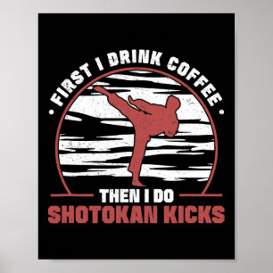 Póster Primero Bebí Café Y Luego Toco A Shotokan