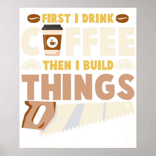 Póster primero bebo café luego construyo cosas (Frente)